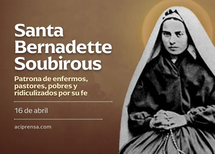 Hoy recordamos a Santa Bernardette Soubirous, vidente de la Virgen de Lourdes